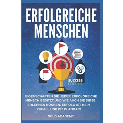 Abbildung von Erfolgreiche Menschen: Eigenschaften die jeder Mensch besitzt und Wie auch Sie diese erlernen können. ein Glücklicher werden gleichzeitig finanziell frei werden.