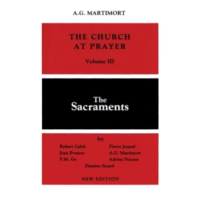 Abbildung von The Church of Prayer Volume III: Sacraments (Church at Prayer, Band 3)