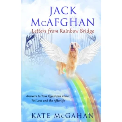 Abbildung von Jack McAfghan: Letters From Rainbow Bridge: Answers to Your Questions about Pet Loss and the Afterlife (Jack McAfghan Trilogy)