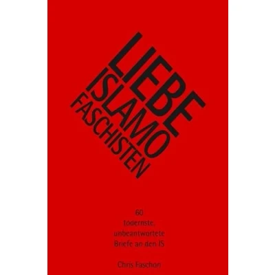 Abbildung von Liebe Islamofaschisten: 60 todernste, unbeantwortete Briefe an den IS