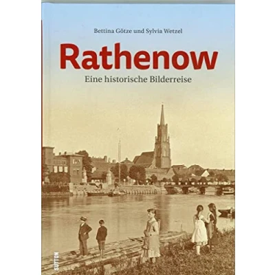 Abbildung von Rathenow. Eine historische Bilderreise, rund 200 Fotografien erinnern an den Alltag der Menschen zwischen Arbeit und Freizeit (Sutton Archivbilder)