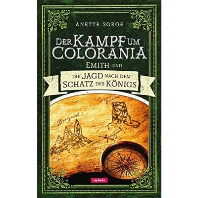 Abbildung von Der Kampf um Colorania (Band 3): Emith und die Jagd nach dem Schatz des Königs