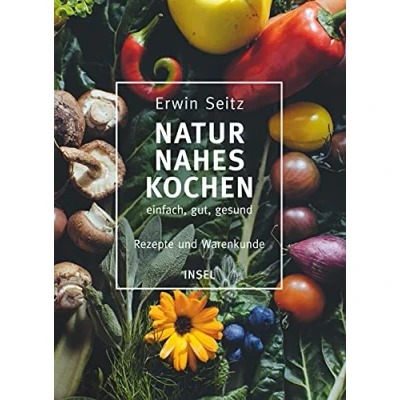 Abbildung von Naturnahes Kochen einfach, gut, gesund: Rezepte und Warenkunde