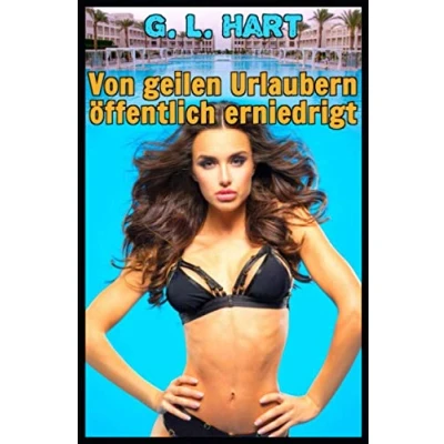 Abbildung von Von geilen Urlaubern öffentlich erniedrigt (Heftig besamt im Hotel, Band 2)