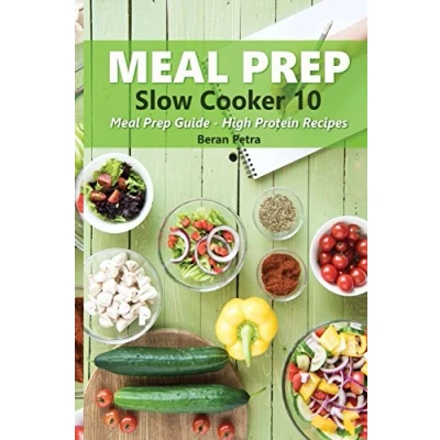 Abbildung von Meal Prep Slow Cooker 10: Guide High Protein Recipes