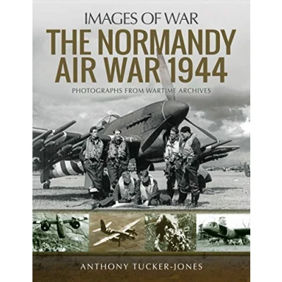 Abbildung von The Normandy Air War 1944: Rare Photographs from Wartime Archives (Images of War)