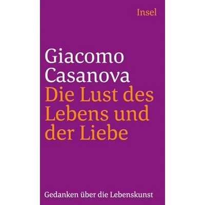 Abbildung von die Lust des Lebens und der Liebe: Gedanken über Lebenskunst (insel taschenbuch)