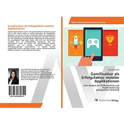 Abbildung von Gamification als Erfolgsfaktor mobiler Applikationen: Eine Analyse der Einflussnahme und Implementierung spieltypischer Elemente