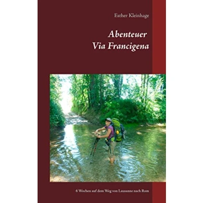 Abbildung von Abenteuer Via Francigena: 6 Wochen auf dem Weg von Lausanne nach Rom
