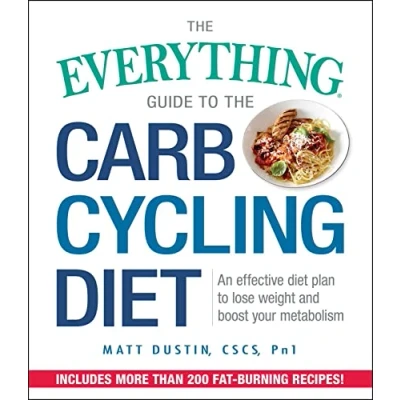 Abbildung von the Everything Guide to Carb Cycling Diet: An Effective Diet Plan Lose Weight and Boost Your Metabolism