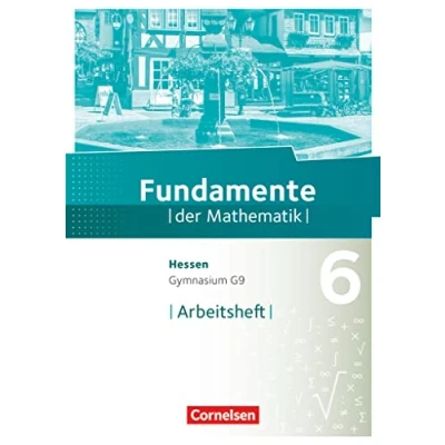 Abbildung von Fundamente der Mathematik Hessen ab 2017 6. Schuljahr: Arbeitsheft mit Lösungen