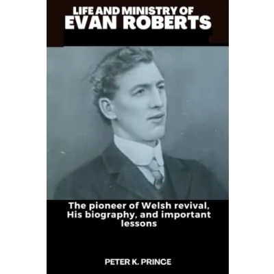 Abbildung von LIFE and MINISTRY of EVAN ROBERTS: The pioneer Welsh revival, His biography, important lessons