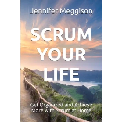Abbildung von Scrum Your Life: Get Organized and Achieve More with at Home