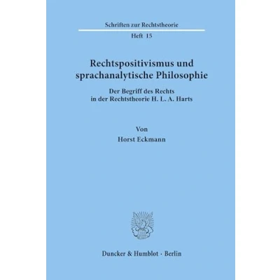 Abbildung von Rechtspositivismus und sprachanalytische Philosophie.: der Begriff des Rechts in Rechtstheorie H. L. A. Harts. (Schriften zur Rechtstheorie, Band 15)