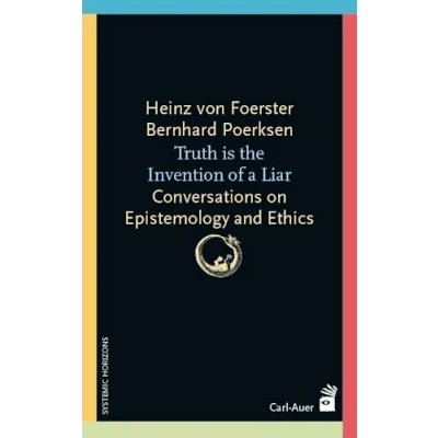 Abbildung von Truth is the invention of a liar: Conversations on Epistemology and Ethics (Systemische Horizonte)