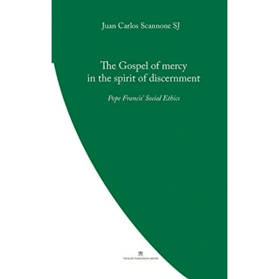 Abbildung von the Gospel of Mercy in Spirit Discernment: Pope Francis&#039; Social Ethics (Pope Theology)