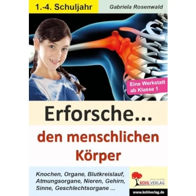 Abbildung von Erforsche ... den menschlichen Körper: Kopiervorlagen zum Einsatz im 1. 4. Schuljahr (Erforsche ...: Sachunterricht ab dem Schuljahr)