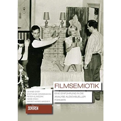 Abbildung von Filmsemiotik: Eine Einführung in die Analyse audiovisueller Formate (Schriften zur Kultur und Mediensemiotik)