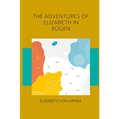 Abbildung von The Adventures of Elizabeth in Rügen: Baltic Coast Chronicles [Annotated]