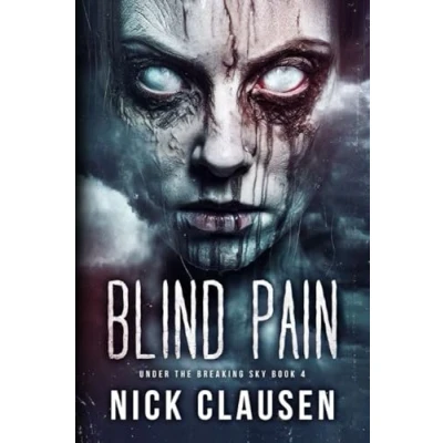 Abbildung von Blind Pain: A Post Apocalyptic Survival Thriller (Under the Breaking Sky, Band 4)