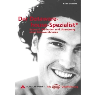 Abbildung von Der Data Warehouse Spezialist. Entwurf, Methoden und Umsetzung eines Warehouses.