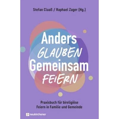 Abbildung von Anders glauben. Gemeinsam feiern: Praxisbuch für bireligiöse Feiern in Familie und Gemeinde