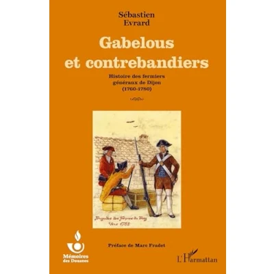 Abbildung von Gabelous et contrebandiers: Histoire des fermiers généraux de Dijon (1760 1780)