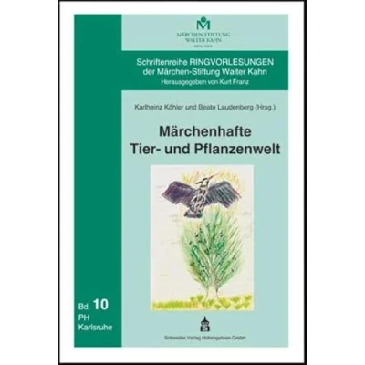 Abbildung von Märchenhafte Tier und Pflanzenwelt: Aspekte interdisziplinärer Märchendidaktik (Schriftenreihe Ringvorlesungen der Märchen Stiftung Walter Kahn)