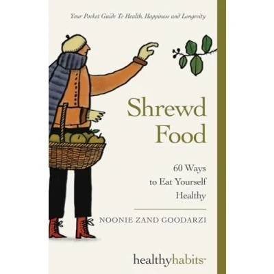 Abbildung von Shrewd Food: 60 Ways To Eat Yourself Healthy (Healthy Habits, Band 1)