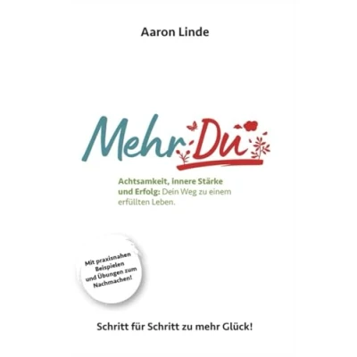 Abbildung von mehr Du Achtsamkeit, innere Stärke und Erfolg: Dein Weg zu einem erfüllten Leben.: Schritt für Glück!