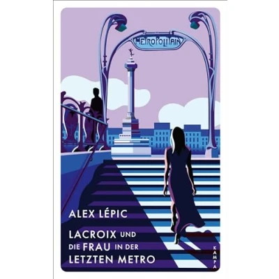 Abbildung von Lacroix und die Frau in der letzten Metro: Sein siebter Fall (Ein für Lacroix)