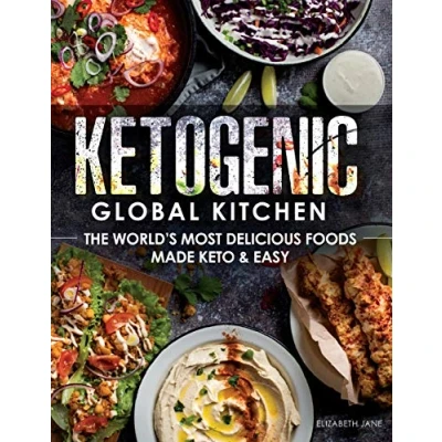 Abbildung von Ketogenic Global Kitchen: The World&#039;s Most Delicious Foods Made Keto &amp; Easy