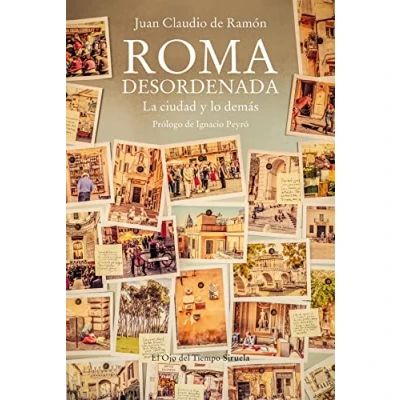 Abbildung von Roma desordenada: La ciudad y lo demás (El Ojo del Tiempo, Band 131)