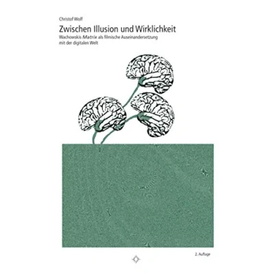 Abbildung von Zwischen Illusion und Wirklichkeit: Wachowskis „Matrix“ als filmische Auseinandersetzung mit der digitalen Welt