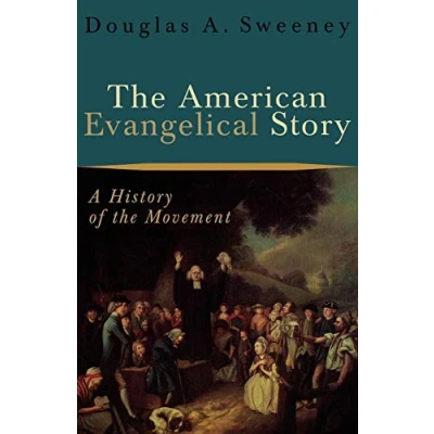 Abbildung von the American Evangelical Story: A History of Movement