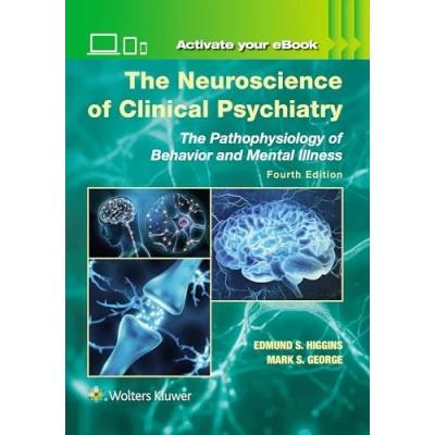 Abbildung von The Neuroscience of Clinical Psychiatry: Pathophysiology Behavior and Mental Illness