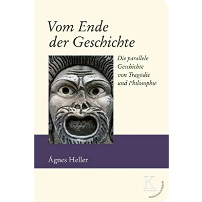 Abbildung von Vom Ende der Geschichte: Die parallele Geschichte von Tragödie und Philosophie