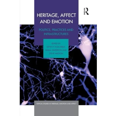 Abbildung von Heritage, Affect and Emotion: Politics, Practices Infrastructures (Critical Studies in Emotion Affect)