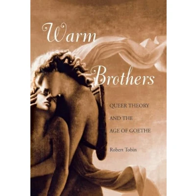 Abbildung von Warm Brothers: Queer Theory and the Age of Goethe (New Cultural Studies Series)