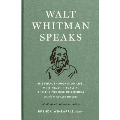 Abbildung von Walt Whitman Speaks: His Final Thoughts on Life, Writing, Spirituality, and the Promise of America: A Library America Special Publication