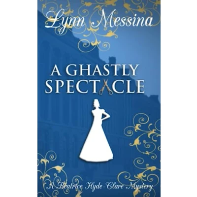 Abbildung von A Ghastly Spectacle: Regency Cozy (Beatrice Hyde Clare Mysteries, Band 7)