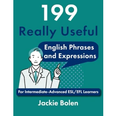 Abbildung von 199 Really Useful English Phrases and Expressions: For Intermediate Advanced ESL/EFL Learners (Beginner (Dialogues, Vocabulary, Expressions, More!))