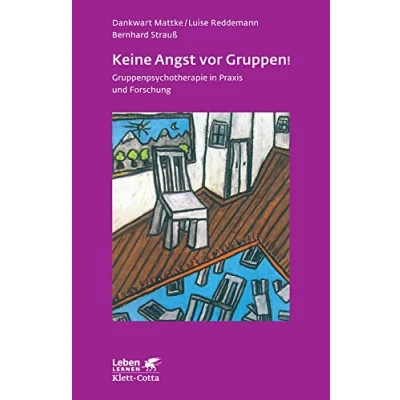 Abbildung von Keine Angst vor Gruppen! (Leben Lernen, Bd. 217): Gruppenpsychotherapie in Praxis und Forschung