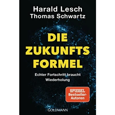 Abbildung von Die Zukunftsformel: Echter Fortschritt braucht Wiederholung