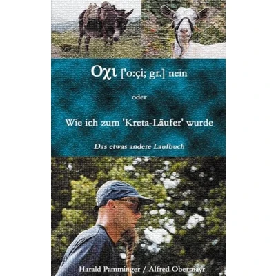 Abbildung von Oxi (o:ci;gr.) nein oder Wie ich zum &quot;Kreta Läufer&quot; wurde: Das etwas andere Laufbuch