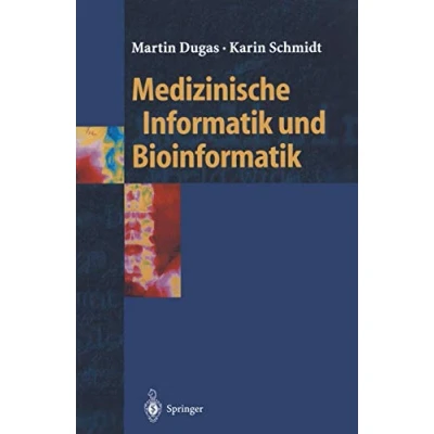 Abbildung von Medizinische Informatik und Bioinformatik: Ein Kompendium für Studium Praxis (Springer Lehrbuch)