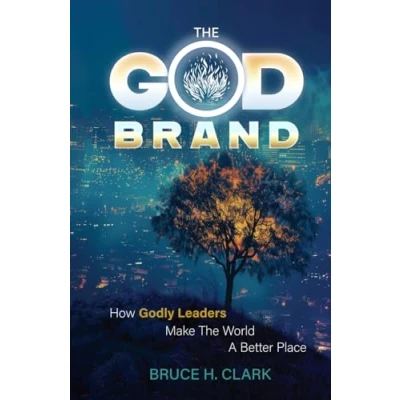 Abbildung von The God Brand: How Godly Leaders Make World A Better Place