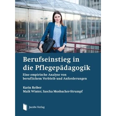 Abbildung von Berufseinstieg in die Pflegepädagogik: Eine empirische Analyse von beruflichem Verbleib und Anforderungen