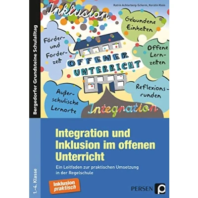 Abbildung von Integration und Inklusion im offenen Unterricht: Ein Leitfaden zur praktischen Umsetzung in der Regelschule (1. bis 4. Klasse) (Bergedorfer Grundsteine Schulalltag Grundschule)