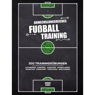 Abbildung von Abwechslungsreiches Fussballtraining: 300 Trainingsübungen